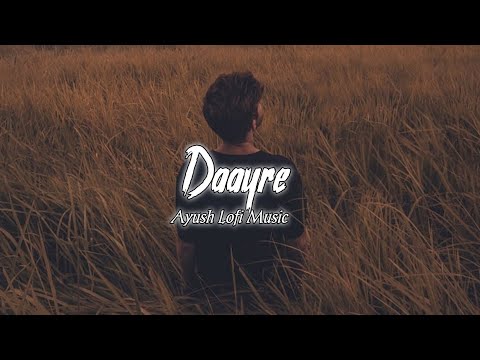 Daayre [Slowed+Reverb]- Arijit Singh | Dilwale | Lo-fi | Ayush Lofi Music