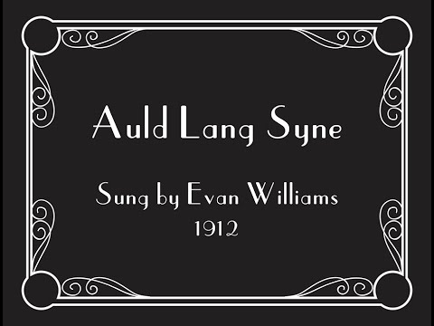 "Auld Lang Syne" Evan Williams w/lyrics 1912