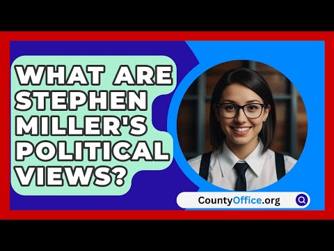 What Are Stephen Miller's Political Views? | CountyOffice.org