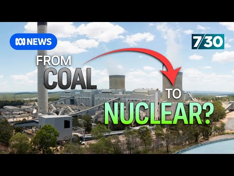 Coalition's plan for nuclear power plants front of mind for regional communities | 7.30