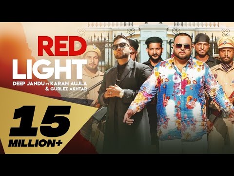 Red Light (Full Video) Deep Jandu Feat. Karan Aujla I Gurlez Akhtar | Latest Punjabi Song 2019