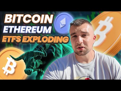 Bitcoin & Ethereum ETFs EXPLODING