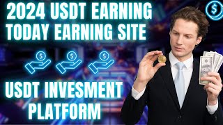 Today Usdt Earn Site 2024 | New Usdt Invesment Project Usdt Mining Site | New Usdt Earn Site Review