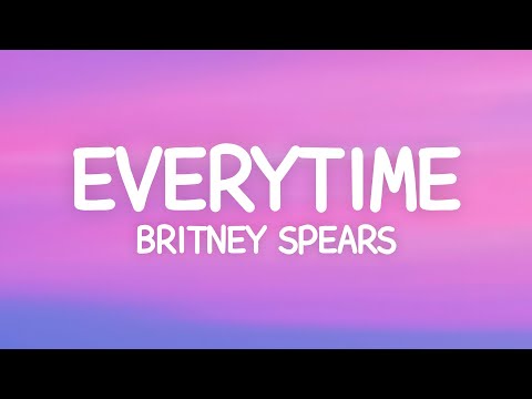 Britney Spears - Everytime (Lyrics)