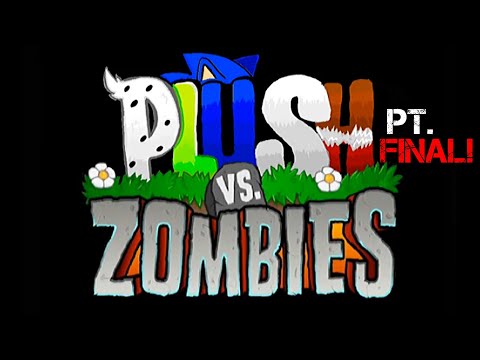 Plush Vs. Zombies PT FINAL!!!